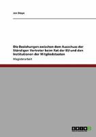 Die Beziehungen zwischen dem Ausschuss der St�ndigen Vertreter beim Rat der EU und den Institutionen der Mitgliedstaaten 3638956105 Book Cover