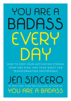 You Are a Badass Every Day: How to Keep Your Motivation Strong, Your Vibe High, and Your Quest for Transformation Unstoppable 0525561641 Book Cover