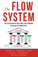 The Flow System: The Evolution of Agile and Lean Thinking in an Age of Complexity B0CK182MQV Book Cover