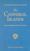 The Cannibal Islands: Captain Cook's Adventures in the South Seas 1517219000 Book Cover