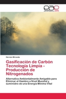 Gasificación de Carbón Tecnología Limpia - Producción de Nitrogenados: Alternativa Ambientalmente Amigable para Eliminar el Hambre a Nivel Mundial y ... de una Energía Mínima Vital 6202127147 Book Cover