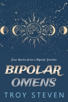 Bipolar Omens: True Stories from a Bipolar Traveler (The Breaking Bipolar Series) B0G1TJQN5Y Book Cover