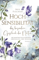 Hochsensibilität - das besondere Geschenk der Natur 3734535506 Book Cover