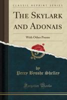 The Skylark, and Adonais. With Other Poems .. 1018857923 Book Cover