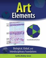 Art Elements: Biological, Global and Interdisciplinary Foundations 0757587550 Book Cover
