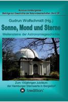 Sonne, Mond und Sterne - Meilensteine der Astronomiegeschichte. Zum 100jährigen Jubiläum der Hamburger Sternwarte in Bergedorf.: Nuncius Hamburgensis 3849574199 Book Cover