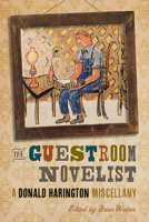 The Guestroom Novelist: A Donald Harington Miscellany 1682260917 Book Cover