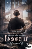 Ensorcelé: Magie à Manhattan, T1 (French Edition) B0DRJ3K5M2 Book Cover