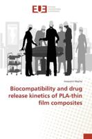 Biocompatibility and drug release kinetics of PLA-thin film composites 3330867884 Book Cover