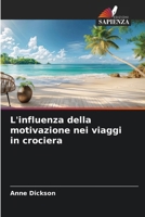 L'influenza della motivazione nei viaggi in crociera (Italian Edition) 6203226831 Book Cover