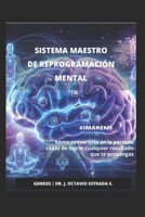 SISTEMA MAESTRO DE REPROGRAMACIÓN MENTAL: Como convertirte en la persona capaz de lograr cualquier resultado que te propongas B0G65JR8SC Book Cover
