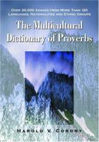 The Multicultural Dictionary of Proverbs: Over 20,000 Adages from More Than 120 Languages, Nationalities and Ethnic Groups 0786422629 Book Cover