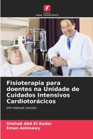 Fisioterapia para doentes na Unidade de Cuidados Intensivos Cardiotorácicos (Portuguese Edition) 6209967566 Book Cover