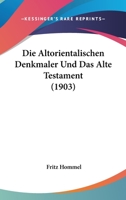 Die Altorientalischen Denkmaler Und Das Alte Testament (1903) 1161063978 Book Cover