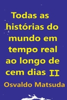 Todas As Histórias Do Mundo Em Tempo Real Ao Longo De Cem D (Portuguese Edition) 6500615832 Book Cover