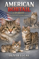 AMERICAN BOBTAIL ( CATS BREED ): The Playful and Loyal Feline Companion B0GKZXXZK3 Book Cover