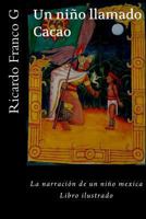 Un ni�o llamado Cacao.: El ni�o que llamaron Cacao 1494466236 Book Cover