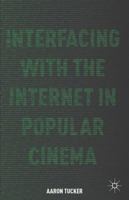 Interfacing with the Internet in Popular Cinema 1137386681 Book Cover