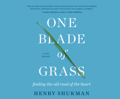 One Blade of Grass: Finding the Old Road of the Heart, a Zen Memoir 1690557680 Book Cover