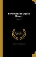 Revolutions in English History; Volume 3 1374084808 Book Cover
