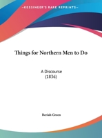 Things for Northern Men to Do: A Discourse 1169439187 Book Cover