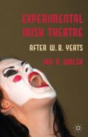 Experimental Irish Theatre: After W.B. Yeats 0230300952 Book Cover