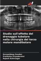 Studio sull'effetto del drenaggio tubolare nella chirurgia del terzo molare mandibolare (Italian Edition) 620955704X Book Cover