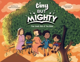 Tiny but Mighty : Five Great Kids of the Bible 1734565322 Book Cover
