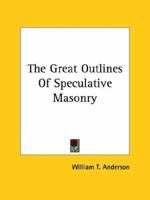 The Great Outlines Of Speculative Masonry 1425330576 Book Cover