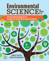 Environmental Science for Grades 6-12: A Project-Based Approach to Solving the Earth's Most Urgent Problems 1564849252 Book Cover