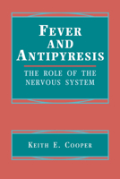 Fever and Antipyresis: the Role of the Nervous System 0521072034 Book Cover