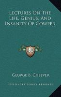 Lectures on the Life, Genius and Insanity of Cowper 1162954434 Book Cover