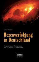 Hexenverfolgung in Deutschland: Femgerichte Und Hexenprozesse Vom 15. Bis Zum 18. Jahrhundert 3863478487 Book Cover