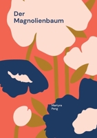 Der Magnolienbaum: Notizen gegen das Vergessen (German Edition) 3695732784 Book Cover