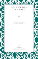 So, How Was the War? (Wick Poetry Chapbook Series Four) 1606350501 Book Cover
