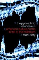 The Pyrotechnic Insanitarium: American Culture on the Brink 0802136702 Book Cover