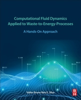 Computational Fluid Dynamics Applied to Waste-To-Energy-Processes: A Hands-On Approach 0128175400 Book Cover