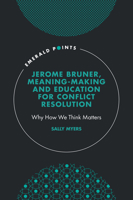 Jerome Bruner, Meaning-Making and Education for Conflict Resolution: Why How We Think Matters 1800710755 Book Cover