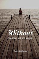 Without: Stories of Lack and Longing 1979407401 Book Cover
