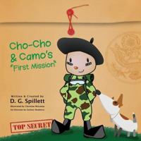Cho-Cho & Camo's "First Mission" 1628476699 Book Cover
