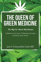 The Queen of Green Medicine: The Big Lie About Marihuana B0BKHQ8TKD Book Cover