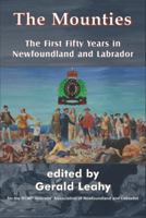 The Mounties: The First Fifty Years in Newfoundland and Labrador 189429470X Book Cover