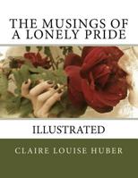 The Musings of a Lonely Pride: unillustrated 1535044020 Book Cover