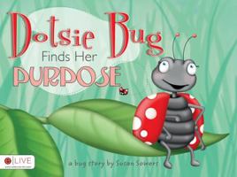 Dotsie Bug Finds Her Purpose 1615669841 Book Cover