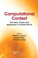 Computational Context: The Value, Theory and Application of Context with AI 0367780542 Book Cover