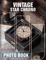 Vintage Star Chrono Photo Book: A Stunning Collection Of Timeless Celebrities Captured In 40 High-Quality Imagery B0DQ6323QT Book Cover