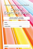 Candy Stripes Theme Ruled School Exercise Book: 152.4mm x 228.6mm - 153 pages 6.4mm line spacing - 32mm margin. A must have for all pupils serious about education 1724900161 Book Cover