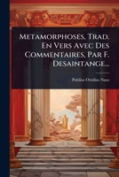 Metamorphoses, Trad. En Vers Avec Des Commentaires, Par F. Desaintange... (French Edition) 1024945693 Book Cover