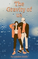 The Gravity of us B0F7K341LX Book Cover