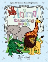 Animal Coloring Book: Alphabet and Number Handwriting Practice 1733350365 Book Cover